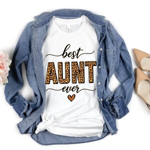 Best Aunt Ever - Best Aunt Shirt - Aunt Gifts - Gift For Aunt - Aunt Birthday Gift - Aunt Christmas Gift - Auntie Gift - Best Auntie Ever