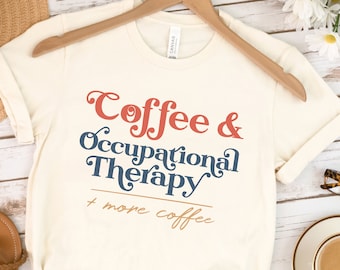 Coffee & Occupational Therapy Shirt, OT Gift