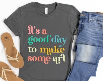 Artist T-Shirt, 'Good Day to Make Art' Graphic Tee
