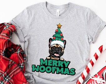 Merry Woofmas Funny Frenchie Christmas Shirt, Funny French Bulldog Xmas Tshirt, Frenchie Mom Dad Gift, French Bulldog Owner Gift Idea