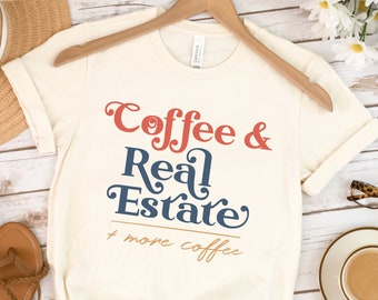 Coffee & Real Estate T-Shirt, Realtor Gift