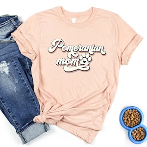Pomeranian Mom Tee, Pomeranian Mom Gift, Pom Mom Shirt, Pomeranian Mama, Pomeranian Lover, Pomeranian Dog Owner Shirt