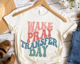 Wake Pray Transfer Day Tee, Retro Ivf Tee, süßes Ivf Mom Shirt, Frauen Ivf Tshirt, Embryotransfer, Fruchtbarkeit Surrogate Shirt, positive Vibes