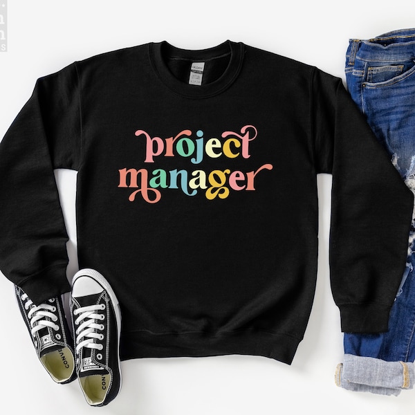 Project Manager Sweatshirt, Project Manager Gift, Gift For Manager, Best Project Manager,Coworker Gift,Gift For Boss,Project Manager Sweater