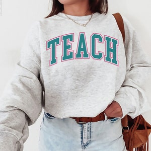 Cute Teacher Sweater, Teach Sweatshirt, Teaching Crewneck, Graduation Grad Gift, Teacher Pullover, Gift For New Teacher, Elementary School