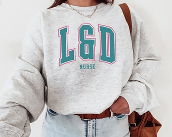 L & D Nurse Sweatshirt, Labor And Delivery Nurse Sweater, L And D Nurse Crewneck, Baby Nurse Gifts, Ob Nurse, Student Nursing School, Grad