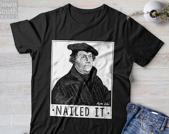 Martin Luther "Nailed It" T-Shirt – Funny Pastor Gift