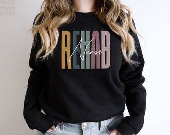 Rehab Nurse Sweatshirt, Rehab Nursing Sweater, Cardiology Rehab, Nursing Student Gift, Graduation, Sweater For Women, Physio Crewneck