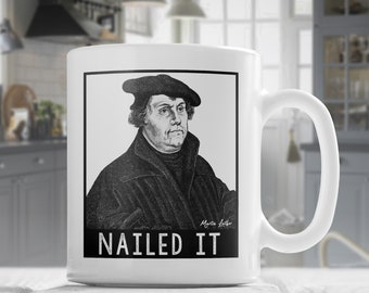 Funny Christian Coffee Mug - Martin Luther - Nailed It - Seminary Gift - Pastor Gift - Faith Mug