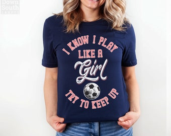 Ladies Soccer Tee, Soccer T-Shirt, Soccer Shirt for Her,  Play Like a Girl, Soccer Mom Shirt, Soccer Gift, Girls Soccer Tshirt, Soccer Coach