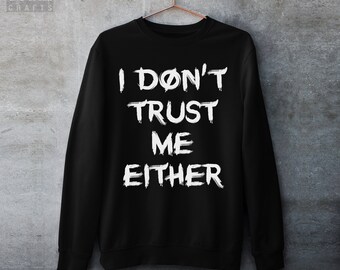 Dark Humor Goth Sweatshirt – 'I Don't Trust Me Either' Design