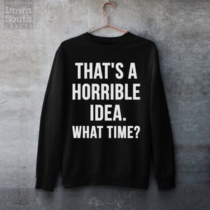 Gothic Sweatshirt - Gothing Clothing - Dark Humor  - Nu Goth - Pastel Goth Clothing - Goth Grunge - Horrible Idea Sweatshirt