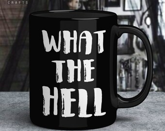 Gothic Coffee Mug - "What The Hell" Nu Goth Gift