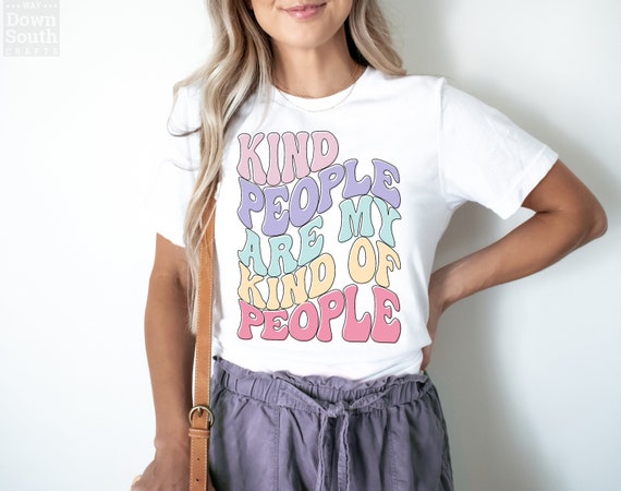 Kind People Are My Kind Of People Inspirational T - Shirt Kind People Are My Kind Of People Inspirational T - Shirt