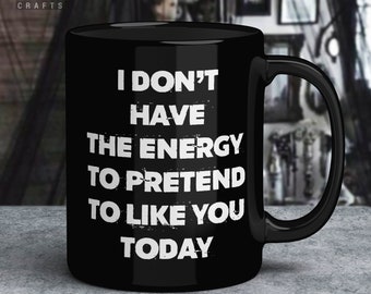 Sarcastic Gothic Mug – "I Don't Have The Energy" - Nu Goth Coffee Cup