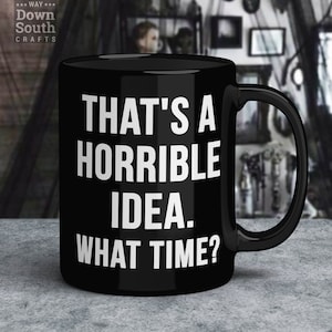 Gothic Coffee Cups - Nu Goth Mug - Gothic Gifts - Goth Girl Gifts - Gothic Mugs - Gifts For A Goth - Horrible Idea Mug