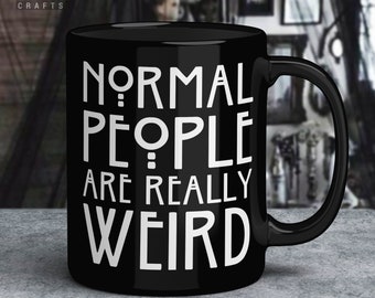 Gothic Coffee Mug - Normal People Are Really Weird, Nu Goth Mug