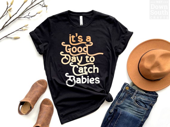 Catching Babies Tee, Midwife Student Gift, L&D Nurse Shirt