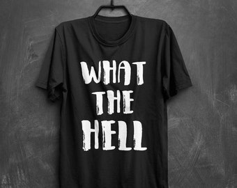 Emo Clothes - Nu Goth - Goth Clothes - Offensive Shirt - Soft Grunge - Emo Shirts - Gothic Shirt - What The Hell - Inappropriate T Shirt
