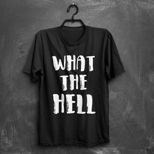Emo Clothes - Nu Goth - Goth Clothes - Offensive Shirt - Soft Grunge - Emo Shirts - Gothic Shirt - What The Hell - Inappropriate T Shirt