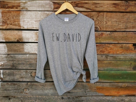 Ew David Long Sleeve Shirt Sarcastic 
