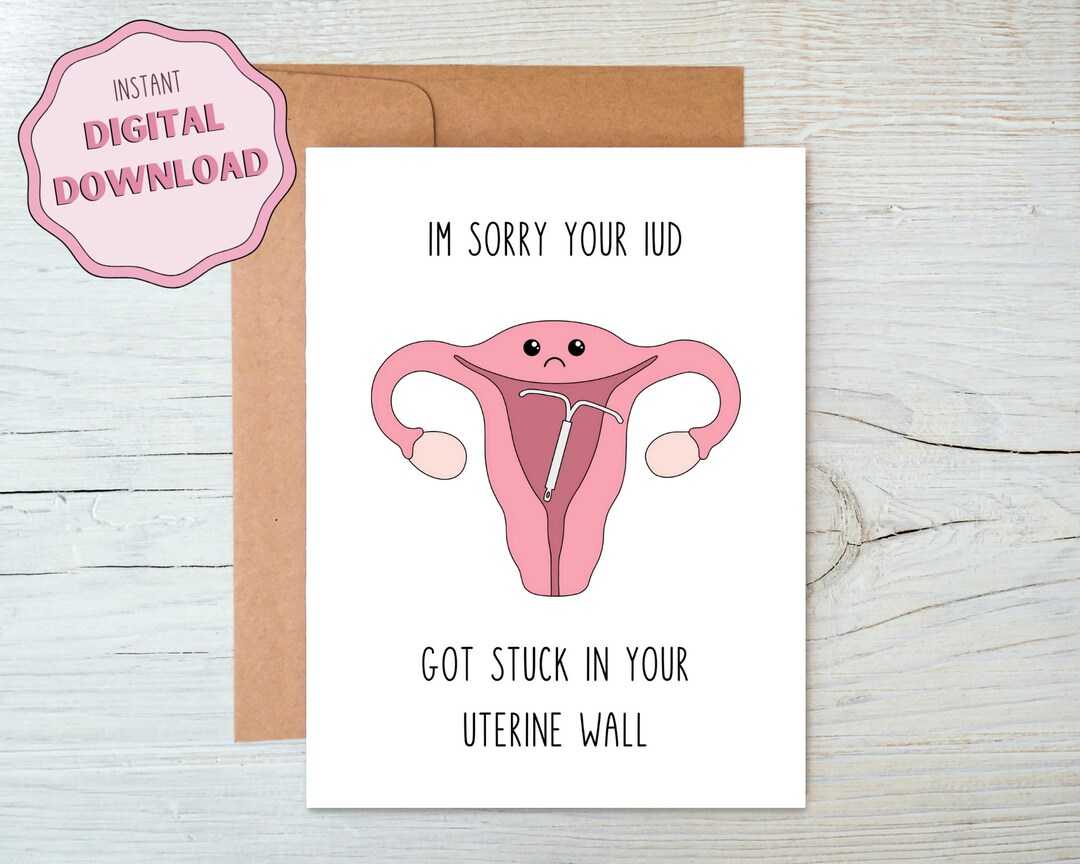 Printable I'm Sorry Your IUD Got Stuck in Your Uterine Wall Card, Cute Funny Apology for Someone