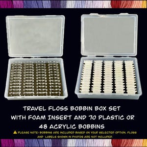 May include: Two clear plastic travel floss bobbin box sets with foam inserts. One box contains clear plastic bobbins, the other contains white bobbins. Text on the image reads: "TRAVEL FLOSS BOBBIN BOX SET WITH FOAM INSERT AND 70 PLASTIC OR 48 ACRYLIC BOBBINS."