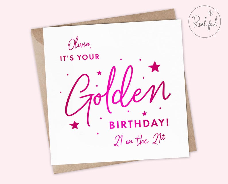 May include: A pink and white birthday card with the text "Olivia, It's your Golden Birthday! 21 on the 21st" and stars.