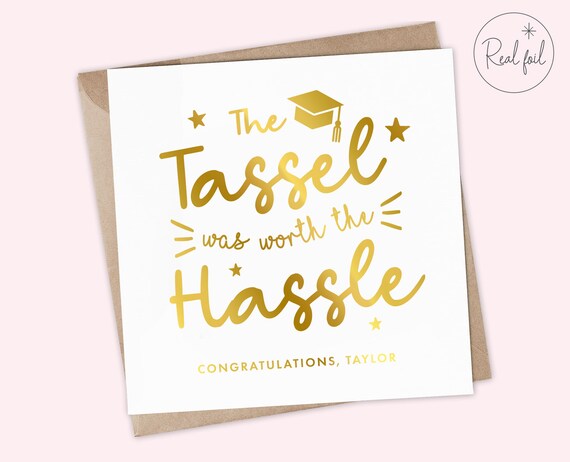 The Tassel Was Worth the Hassle - Graduation Greetings Card, Proud