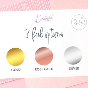 Puede incluir: Tres opciones de l&aacute;mina para una tarjeta: oro, oro rosa y plata. Tambi&eacute;n se puede ver el texto "The Dazzle Card Co." y "Real Foil".