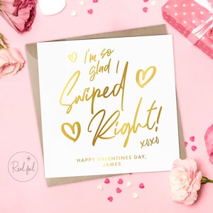 Personalised Valentines Card, Tinder, Bumble, POF, I Love You Card, Keepsake, I'm So Glad I Swiped Right, Gold, Silver, Rose Gold Foil