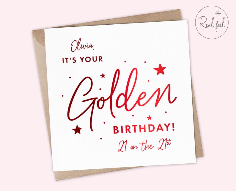 May include: A white card with red foil lettering that says "Olivia, It's your Golden Birthday! 21 on the 21st".