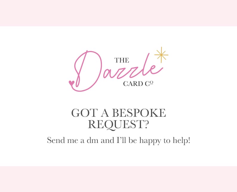 以下が含まれることがあります： ピンクの筆記体と金の星で書かれた「The Dazzle Card Co.」のロゴ。下のテキストは「GOT A BESPOKE REQUEST? Send me a dm and I'll be happy to help!」です。