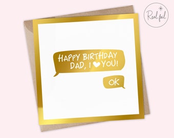 Funny Dad Birthday Card, Happy Birthday Dad OK Card, Dad Text Message, Classic Dad Reply, Foil Finish, Dad Joke Card, Daddy Birthday Card