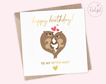 Cute Otter Birthday Card for Partner | To My Otter Half | Funny Animal Pun Card | Romantic Birthday Card Husband Wife Boyfriend Girlfriend