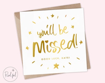 Personalised You'll Be Missed - New Job Good Luck Card - Best of Luck Card, Sorry You're Leaving - Keepsake, Foil, Rose Gold, Gold & Silver