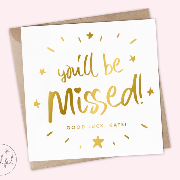 Personalised You'll Be Missed - New Job Good Luck Card - Best of Luck Card, Sorry You're Leaving - Keepsake, Foil, Rose Gold, Gold & Silver