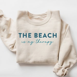 The Beach Is My Therapy Sweatshirt, Beach Sweatshirt, Therapy Sweatshirt, Beach Shirt, Travel Sweatshirt, Summer Sweatshirt, Cozy Sweatshirt