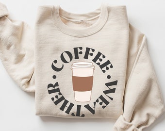 Coffee Weather Sweatshirt, Coffee Lover Gift, Coffee Sweatshirt, Cozy Season Sweatshirt, Winter Sweatshirt, Cute Fall Sweater, Coffee Shirt