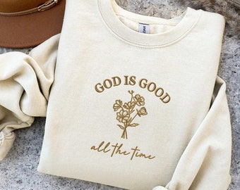 Embroidered God Is Good Sweatshirt, Christian Sweatshirt, Faith Sweater, Floral Christian Shirt, Religious Crewneck, Christian Gift