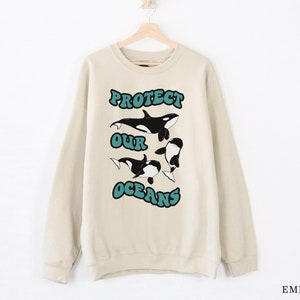 Protect Our Oceans, Orca Whale Sweatshirt, Whale Sweater, Beach Shirts, Positivity Sweatshirt, Marine Biology Gift, Ocean Shirt, Orca Gifts