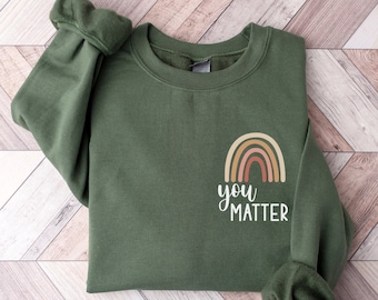 You Matter Sweatshirt, Mental Health Sweatshirt, You Are Enough Sweatshirt, Counselor Shirt, Positive Clothing for Women, Self Care