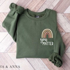 You Matter Sweatshirt, Mental Health Sweatshirt, You Are Enough Sweatshirt, Counselor Shirt, Positive Clothing for Women, Self Care