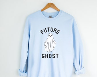 Future Ghost Sweatshirt, Ghost Sweatshirt, Halloween Sweatshirt, Halloween Crewneck, Ghost Shirt, Funny Ghost Shirt, Fall Sweatshirt