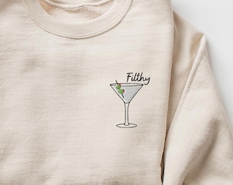 Embroidered Filthy Martini Sweatshirt, Dirty Martini Lover Gift, Bachelorette Party Shirt, Martini Sweater, Tini Time Sweater, Gift for Her