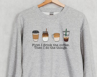 Primero tomo el café, luego hago las cosas Camisa, sudadera de café, regalo para amantes del café, camisa para maestros, camisa para café, camisa para maestros de otoño