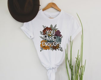 Camisa You Are Enough, camisa de pensamientos positivos, camiseta inspiradora, camisa de salud mental motivacional