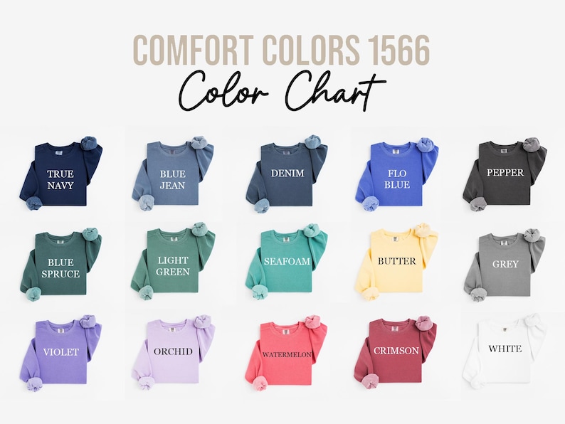 May include: Color chart of Comfort Colors 1566 sweatshirts in various colors, including True Navy, Blue Jean, Denim, Flo Blue, Pepper, Blue Spruce, Light Green, Seafoam, Butter, Grey, Violet, Orchid, Watermelon, Crimson, and White.