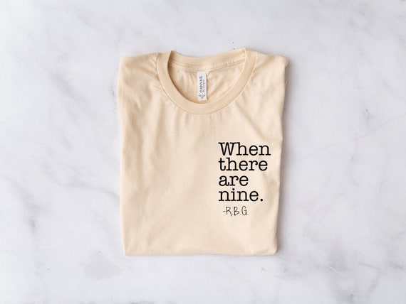 When There Are Nine Rbg Ruth Bader Ginsburg Notorious Tshirt When There Are Nine Rbg Ruth Bader Ginsburg Notorious Tshirt