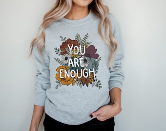 You Are Enough Sweatshirt, Camisa de Pensamientos Positivos, Sudadera Inspiradora, Camisa de Salud Mental, Suéter Motivacional